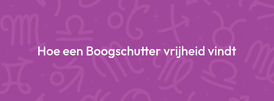 Hoe een Boogschutter vrijheid vindt