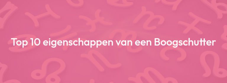 Top 10 eigenschappen van een Boogschutter