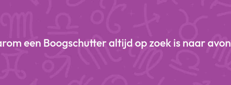 Waarom een Boogschutter altijd op zoek is naar avontuur