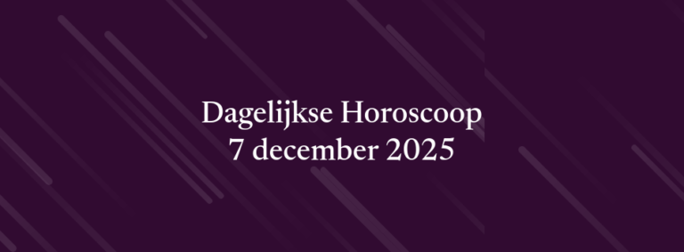 Dagelijkse Horoscoop – 7 december 2025