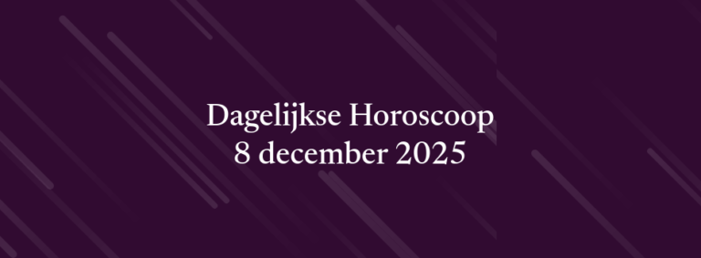 Dagelijkse Horoscoop – 8 december 2025