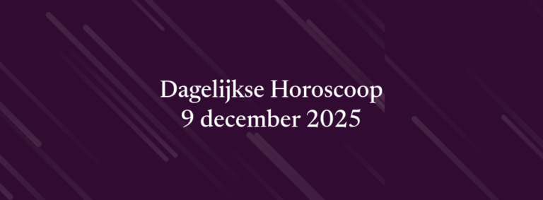 Dagelijkse Horoscoop – 9 december 2025